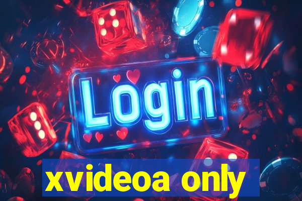 xvideoa only